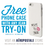 Aeropostale -FREE Phone Case When You Try on a Pair of Jeans (Retail Value of $14.50!) Valid 8/1 ONLY